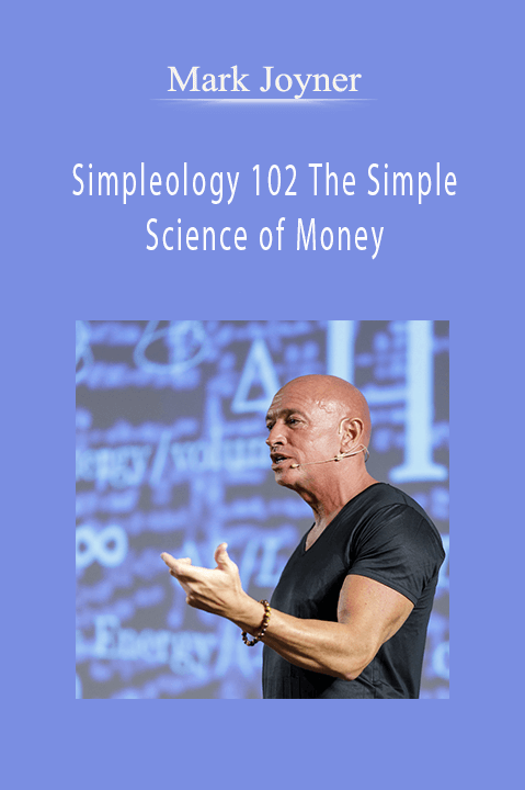 Simpleology 102 The Simple Science of Money – Mark Joyner