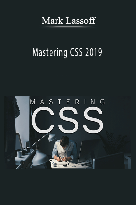 Mastering CSS 2019 – Mark Lassoff