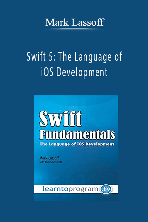 Swift 5: The Language of iOS Development – Mark Lassoff