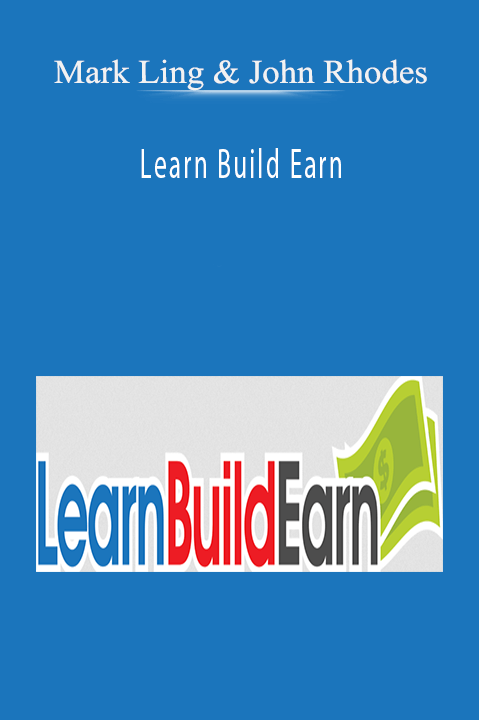 Learn Build Earn – Mark Ling & John Rhodes