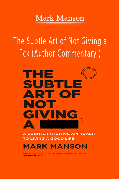 The Subtle Art of Not Giving a Fck (Author Commentary ) – Mark Manson