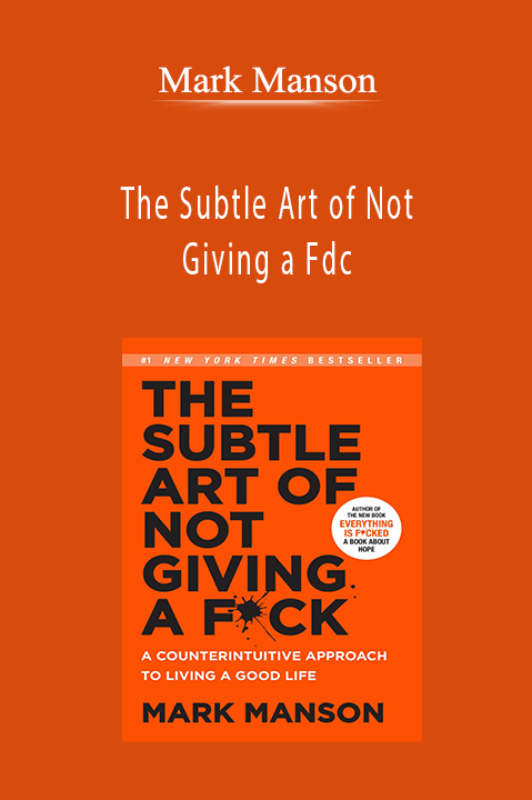 The Subtle Art of Not Giving a Fdc – Mark Manson