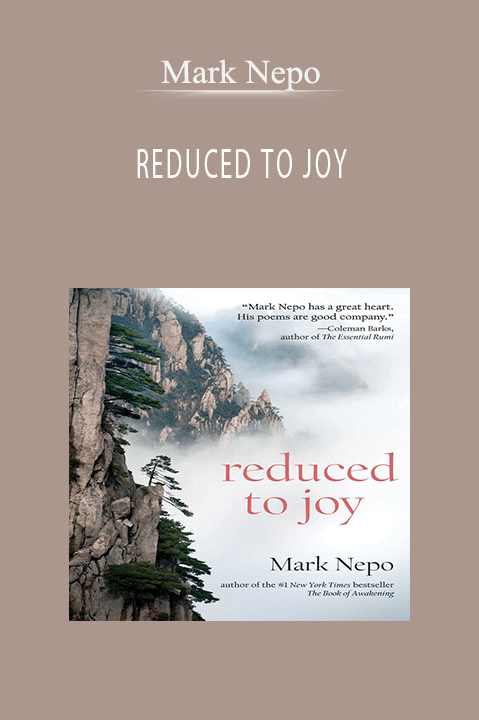 REDUCED TO JOY – Mark Nepo