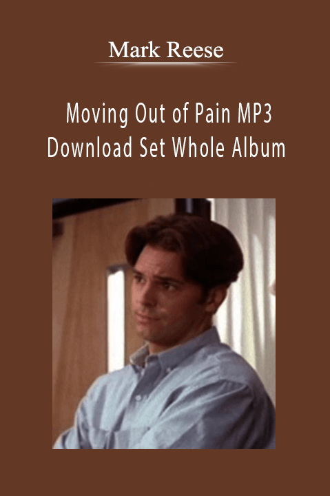 Moving Out of Pain MP3 Download Set Whole Album – Mark Reese