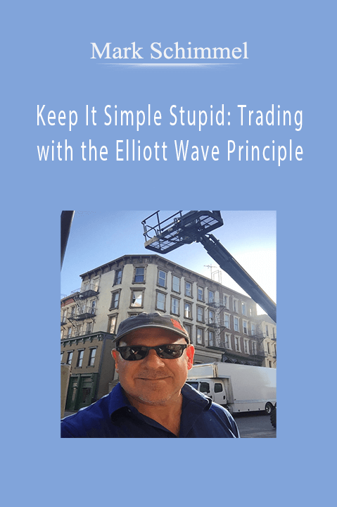 Keep It Simple Stupid: Trading with the Elliott Wave Principle – Mark Schimmel