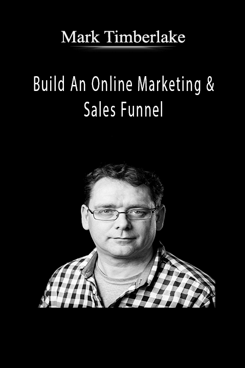 Build An Online Marketing & Sales Funnel – Mark Timberlake