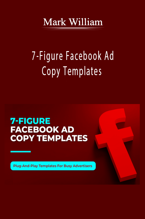 7–Figure Facebook Ad Copy Templates – Mark William