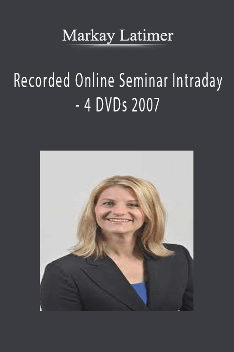 Recorded Online Seminar Intraday – 4 DVDs 2007 – Markay Latimer