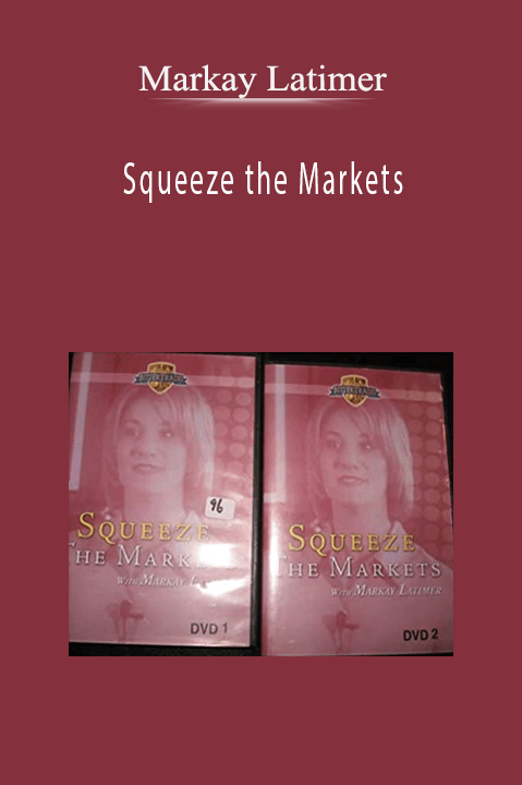 Squeeze the Markets – Markay Latimer