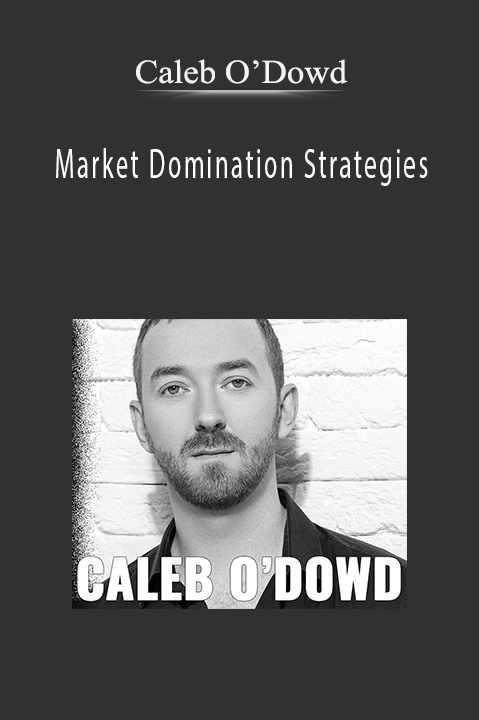 Caleb O’Dowd – Market Domination Strategies