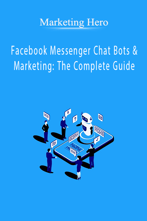 Facebook Messenger Chat Bots & Marketing: The Complete Guide – Marketing Hero