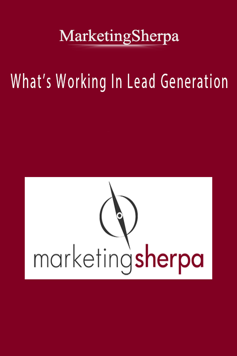 What’s Working In Lead Generation – MarketingSherpa