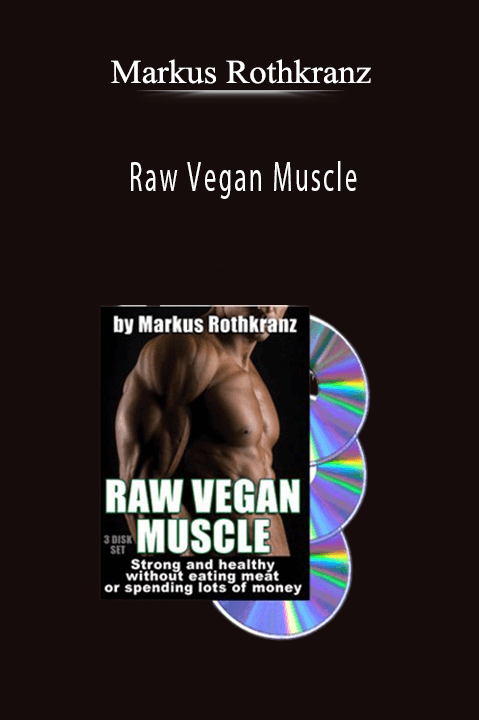 Raw Vegan Muscle – Markus Rothkranz