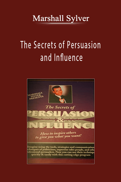 The Secrets of Persuasion and Influence – Marshall Sylver