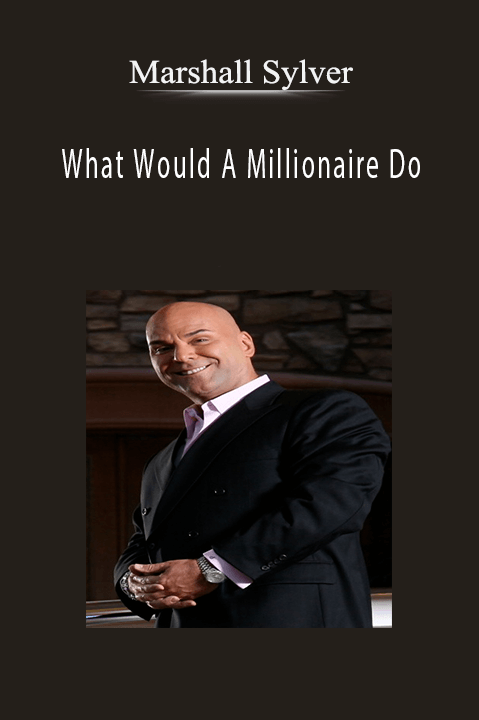 What Would A Millionaire Do – Marshall Sylver