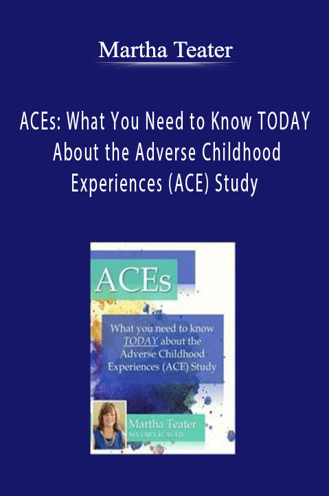 ACEs: What You Need to Know TODAY About the Adverse Childhood Experiences (ACE) Study – Martha Teater
