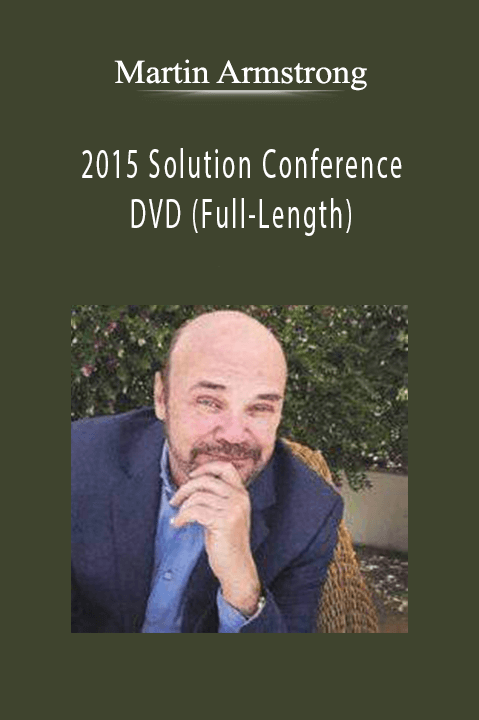 2015 Solution Conference DVD (Full–Length) – Martin Armstrong
