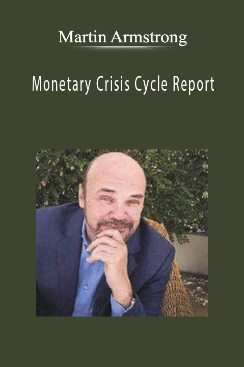 Monetary Crisis Cycle Report – Martin Armstrong