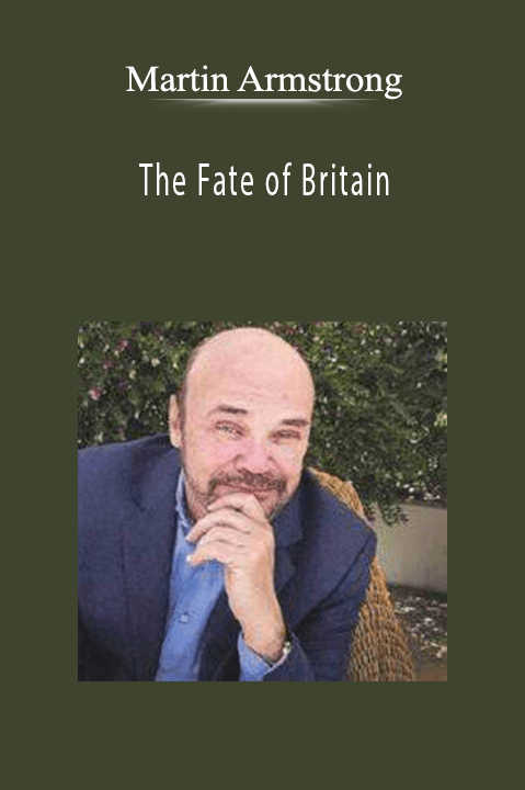 The Fate of Britain – Martin Armstrong