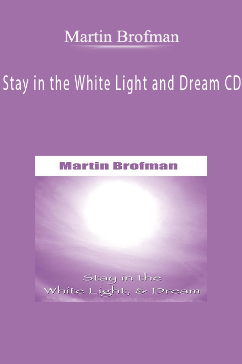 Stay in the White Light and Dream CD – Martin Brofman