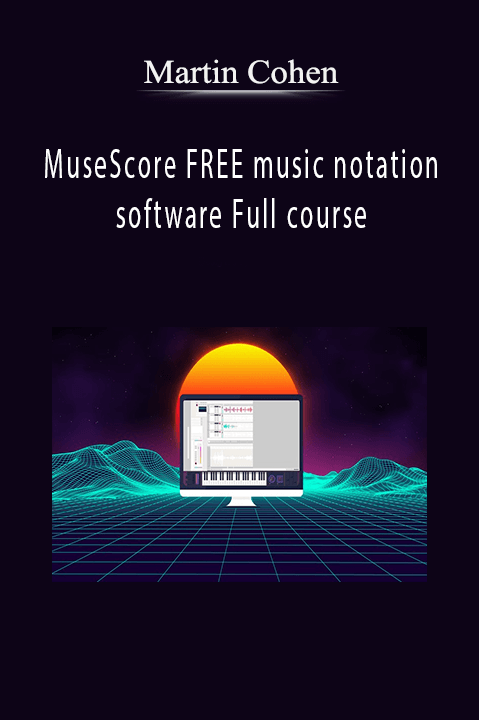 MuseScore FREE music notation software Full course – Martin Cohen