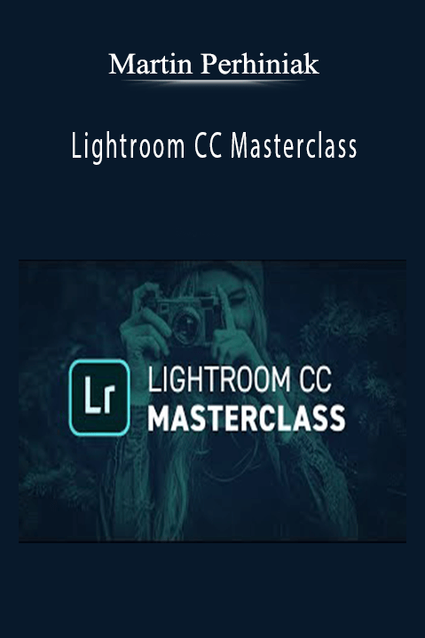 Lightroom CC Masterclass – Martin Perhiniak