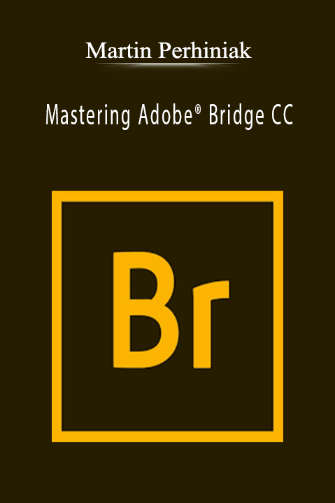 Mastering Adobe Bridge CC – Martin Perhiniak