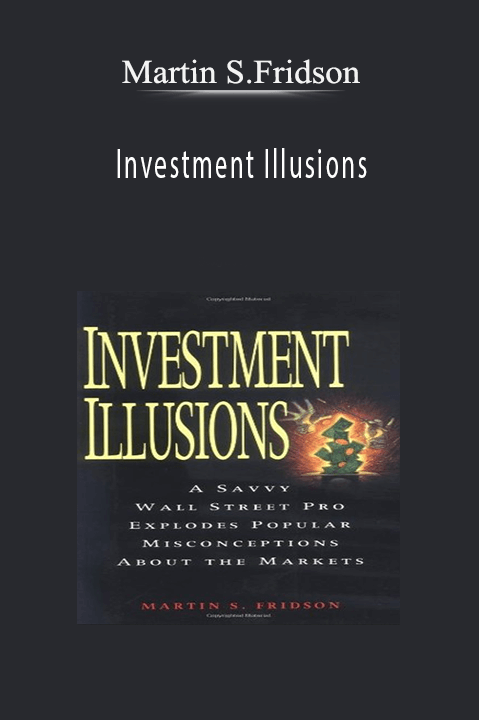 Investment Illusions – Martin S.Fridson