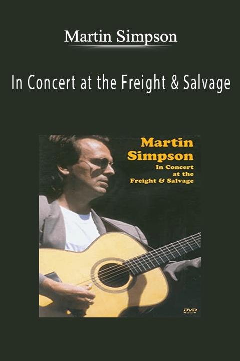 In Concert at the Freight & Salvage – Martin Simpson