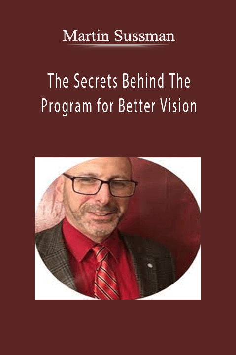 The Secrets Behind The Program for Better Vision – Martin Sussman