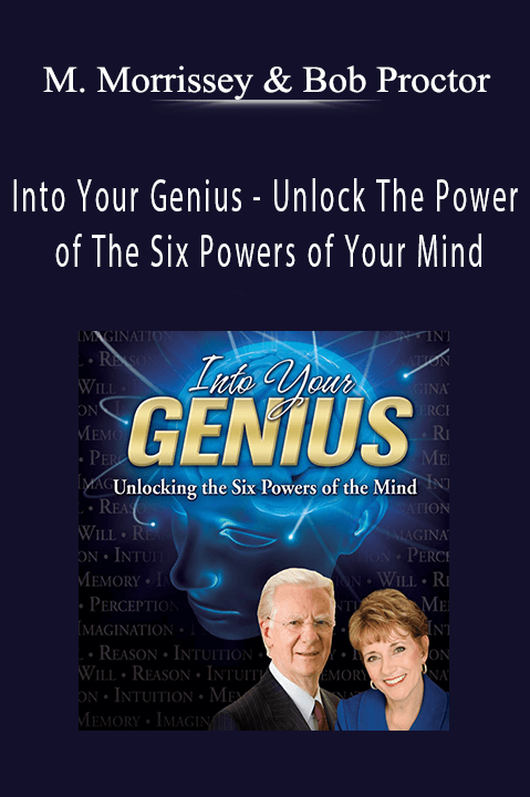 Into Your Genius – Unlock The Power of The Six Powers of Your Mind – Mary Morrissey & Bob Proctor