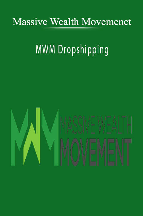 MWM Dropshipping – Massive Wealth Movemenet