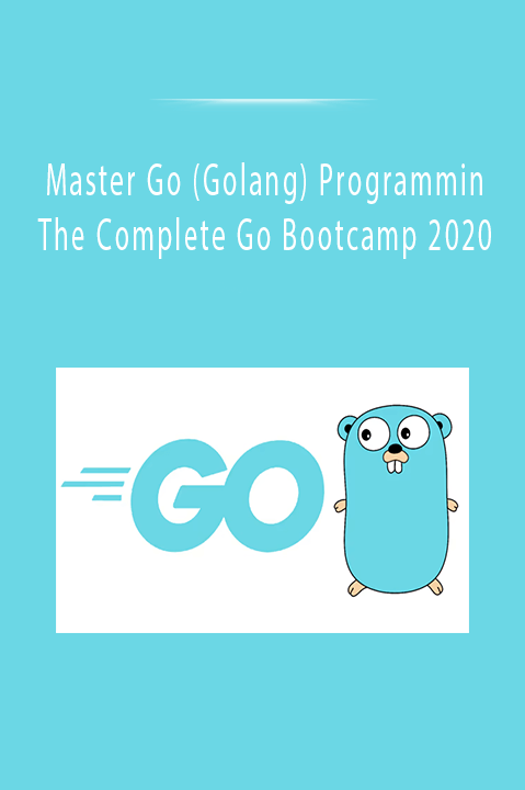 Master Go (Golang) ProgrammingThe Complete Go Bootcamp 2020