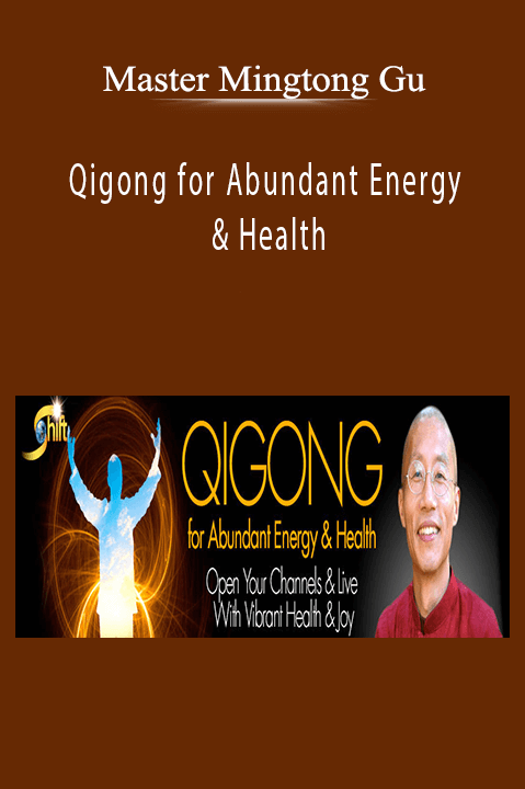 Qigong for Abundant Energy & Health – Master Mingtong Gu