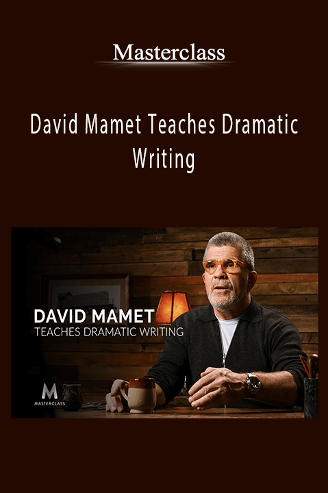 David Mamet Teaches Dramatic Writing – Masterclass