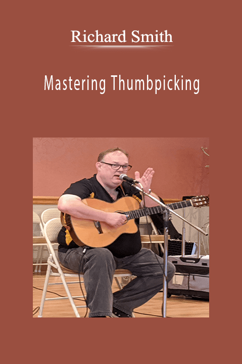 Mastering Thumbpicking With Richard Smith