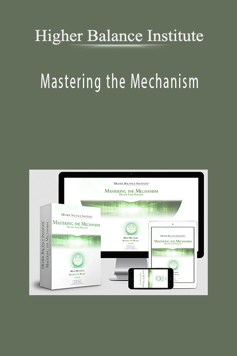 Higher Balance Institute – Mastering the Mechanism