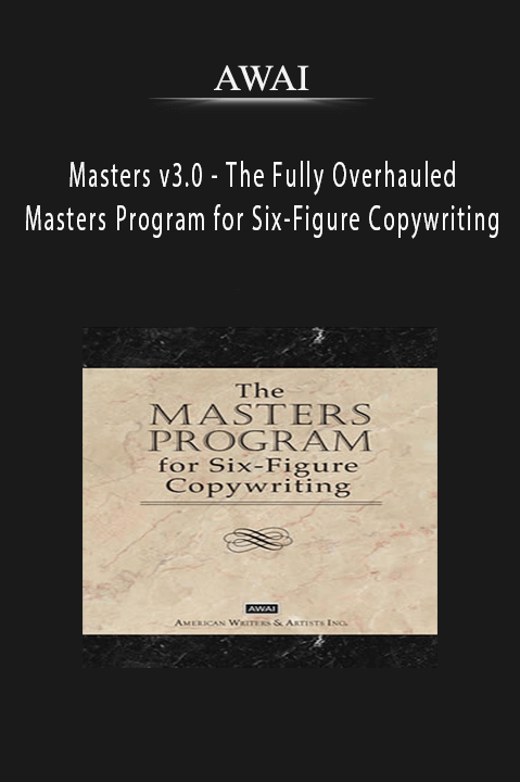 The Fully Overhauled Masters Program for Six–Figure Copywriting – AWAI – Masters v3.0