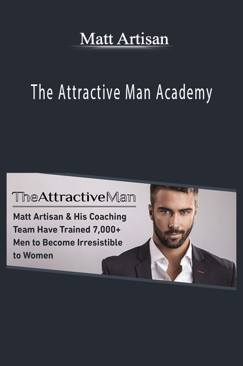 The Attractive Man Academy – Matt Artisan