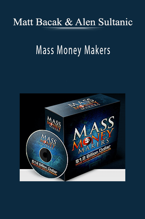 Mass Money Makers – Matt Bacak & Alen Sultanic