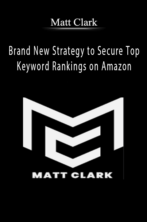 Brand New Strategy to Secure Top Keyword Rankings on Amazon – Matt Clark