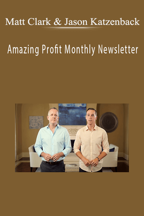 Amazing Profit Monthly Newsletter – Matt Clark & Jason Katzenback