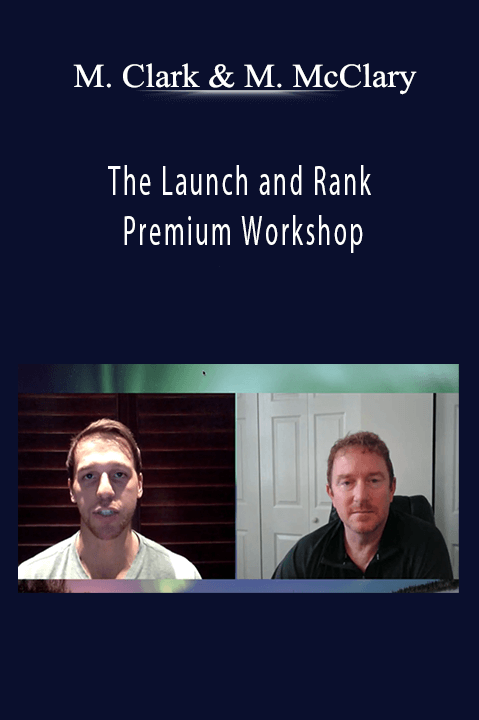 The Launch and Rank Premium Workshop – Matt Clark & Mike McClary