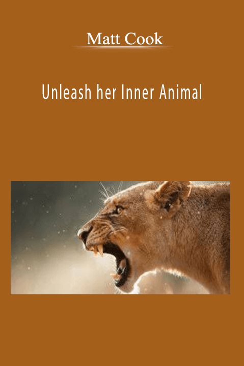 Unleash her Inner Animal – Matt Cook