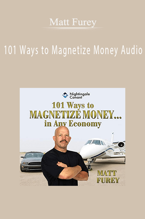 101 Ways to Magnetize Money Audio – Matt Furey