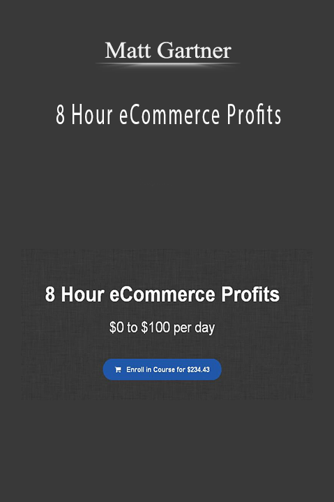 8 Hour eCommerce Profits – Matt Gartner