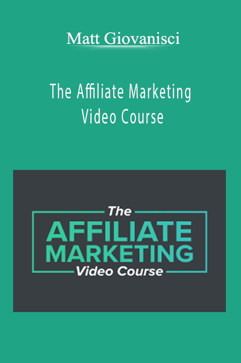 The Affiliate Marketing Video Course – Matt Giovanisci