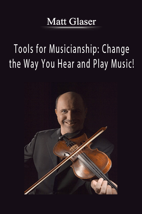 Tools for Musicianship: Change the Way You Hear and Play Music! – Matt Glaser