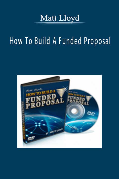 How To Build A Funded Proposal – Matt Lloyd