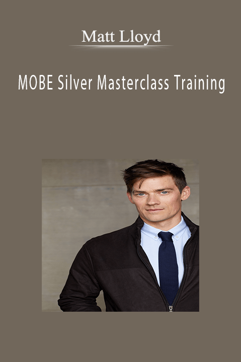 MOBE Silver Masterclass Training – Matt Llyod